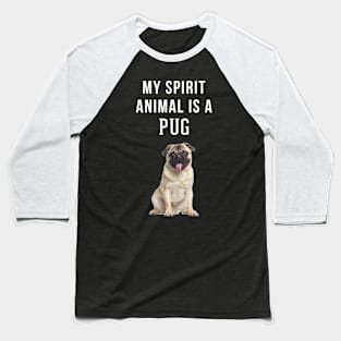 My Spirit Animal is a Pug Baseball T-Shirt